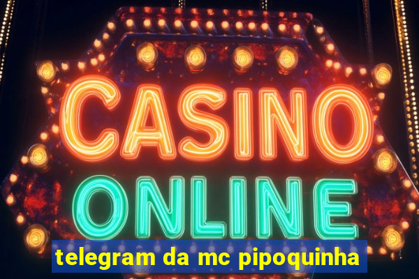 telegram da mc pipoquinha